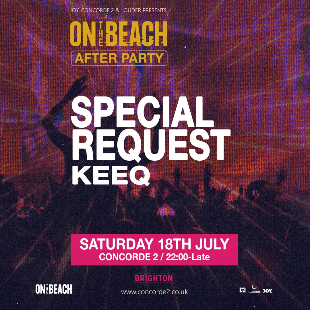 Special Request after party at Concorde 2 — Saturday 18 July